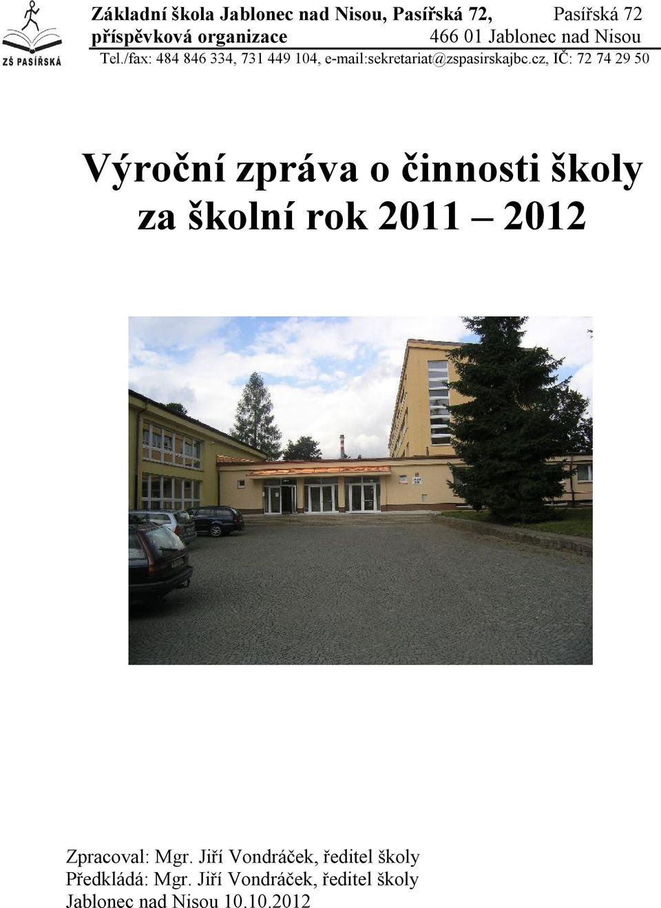 cz, IČ: 72 74 29 50 Výroční zpráva o činnosti školy za školní rok 2011 2012 Zpracoval: Mgr.