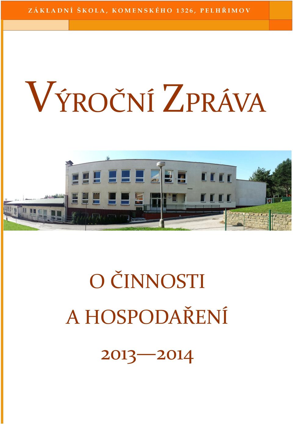 VÝROČNÍ ZPRÁVA O ČINNOSTI VÝROČNÍ ZPRÁVA O