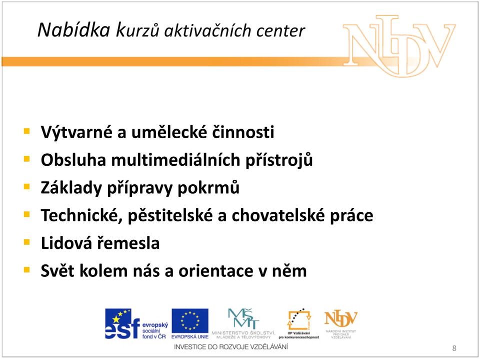 přípravy pokrmů Technické, pěstitelské a chovatelské