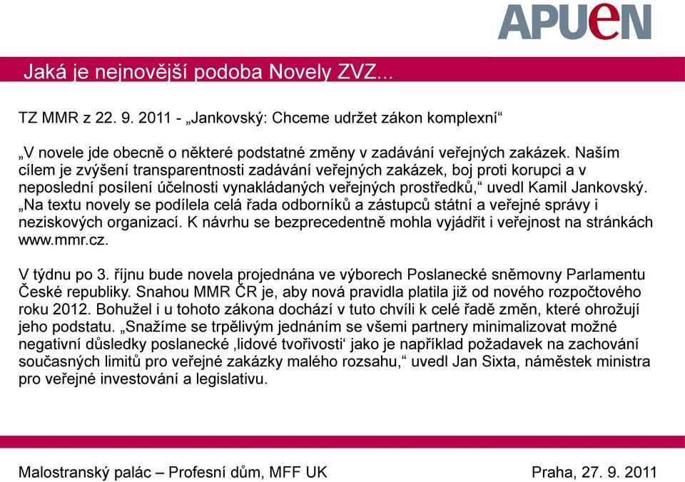 Na textu novely se podílela celá řada odborníků a zástupců státní a veřejné správy i neziskových organizací. K návrhu se bezprecedentně mohla vyjádřit i veřejnost na stránkách www.mmr.cz.