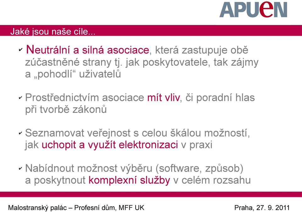 hlas při tvorbě zákonů Seznamovat veřejnost s celou škálou možností, jak uchopit a využít