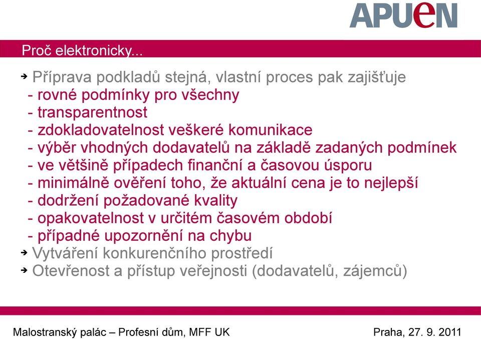 veškeré komunikace - výběr vhodných dodavatelů na základě zadaných podmínek - ve většině případech finanční a časovou úsporu -