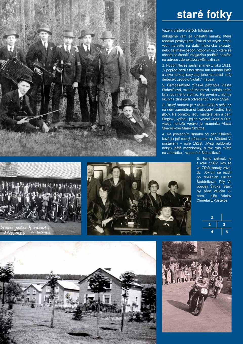 Rudolf Nečas zaslal snímek z roku 1911. V popředí sedí s houslemi Jan Antonín Baťa a vlevo na kraji řady stojí jeho kamarád - můj dědeček Leopold Vidlák, napsal. 2.