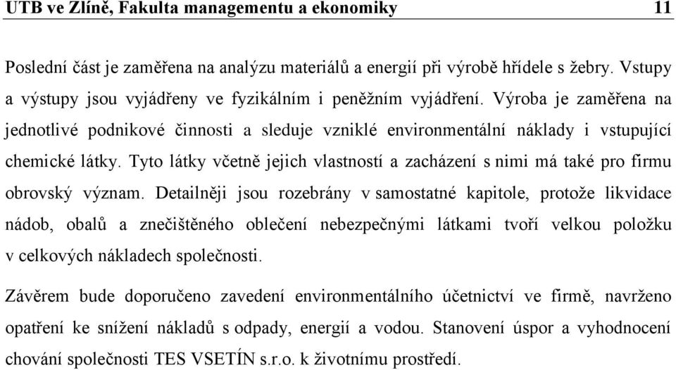 Tyto látky včetně jejich vlastností a zacházení s nimi má také pro firmu obrovský význam.