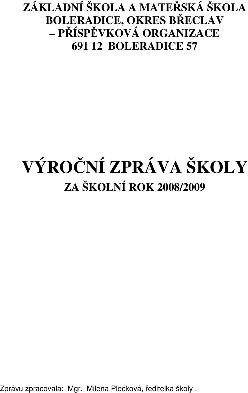 57 VÝROČNÍ ZPRÁVA ŠKOLY ZA ŠKOLNÍ ROK 2008/2009