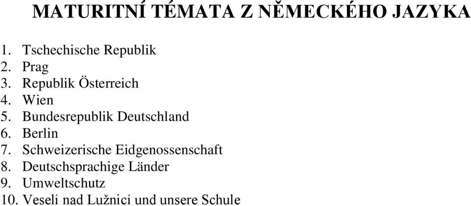 Bundesrepublik Deutschland 6. Berlin 7.