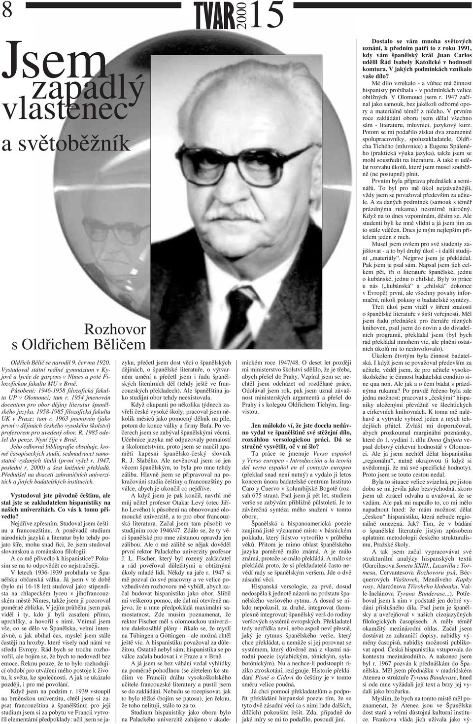 1954 jmenován docentem pro obor dějiny literatur španělského jazyka. 1958-1985 filozofická fakulta UK v Praze; tam r.