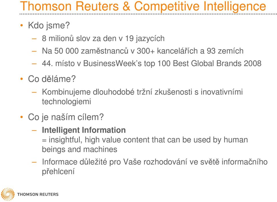 místo v BusinessWeek s top 100 Best Global Brands 2008 Co děláme?