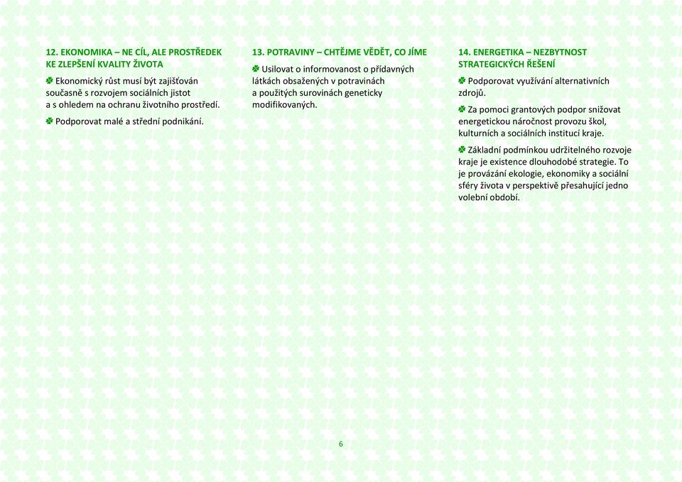 ENERGETIKA NEZBYTNOST STRATEGICKÝCH ŘEŠENÍ Podporovat využívání alternativních zdrojů.