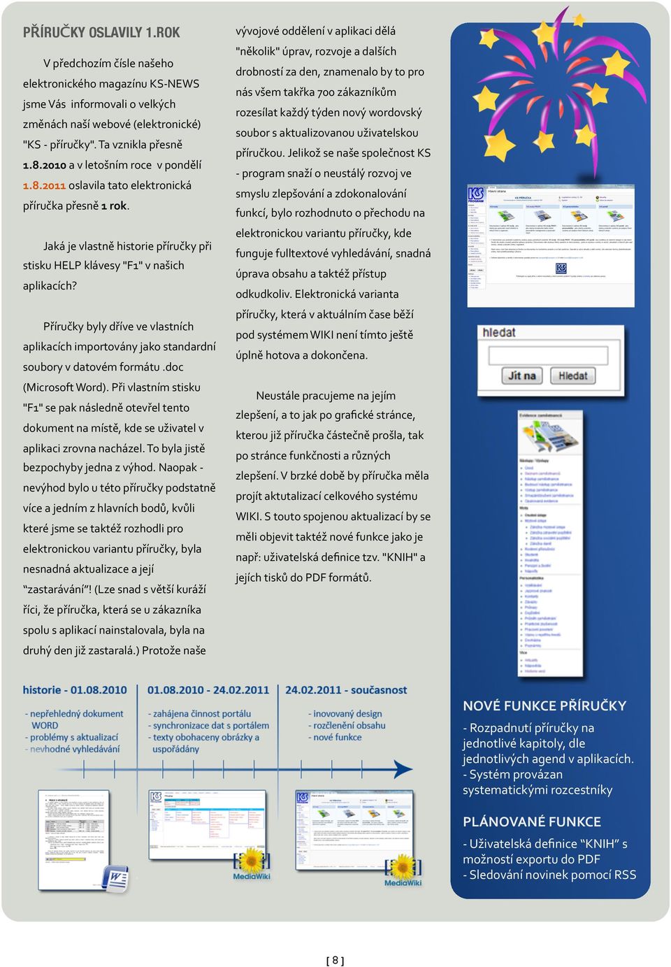 Příručky byly dříve ve vlastních aplikacích importovány jako standardní soubory v datovém formátu.doc (Microsoft Word).