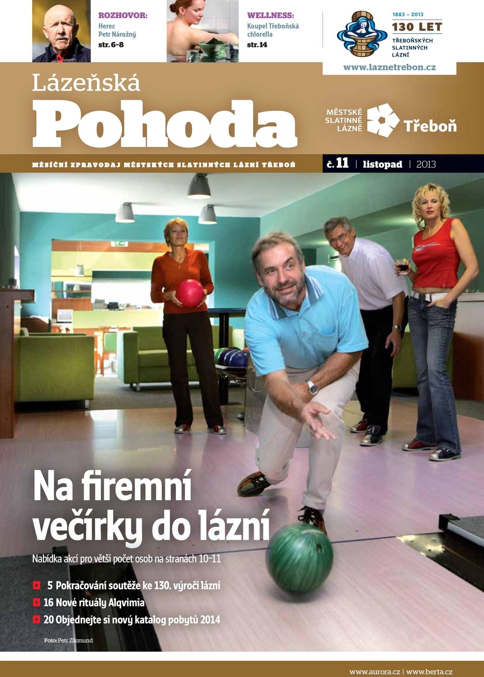 11 listopad 2013 Na firemní večírky do lázní Nabídka akcí pro větší počet osob na stranách 10 11 5