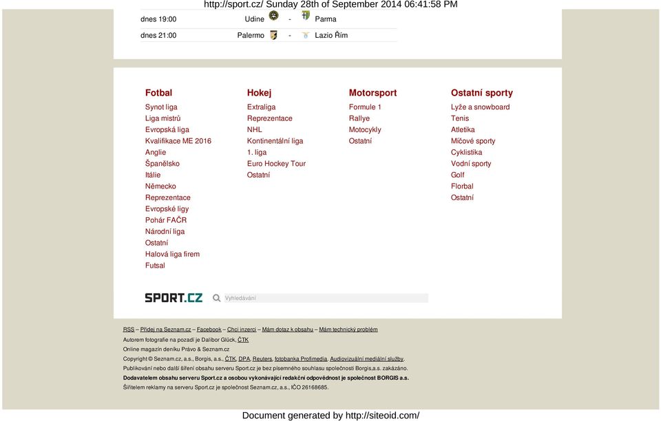 liga Euro Hockey Tour Formule 1 Rallye Motocykly Lyže a snowboard Tenis Atletika Míčové sporty Cyklistika Vodní sporty Golf Florbal Vyhledávání RSS Přidej na Seznam.