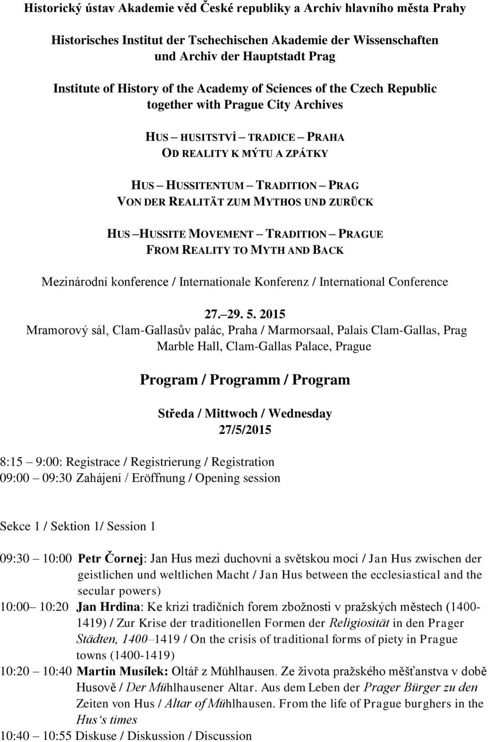 ZURÜCK HUS HUSSITE MOVEMENT TRADITION PRAGUE FROM REALITY TO MYTH AND BACK Mezinárodní konference / Internationale Konferenz / International Conference 27. 29. 5.