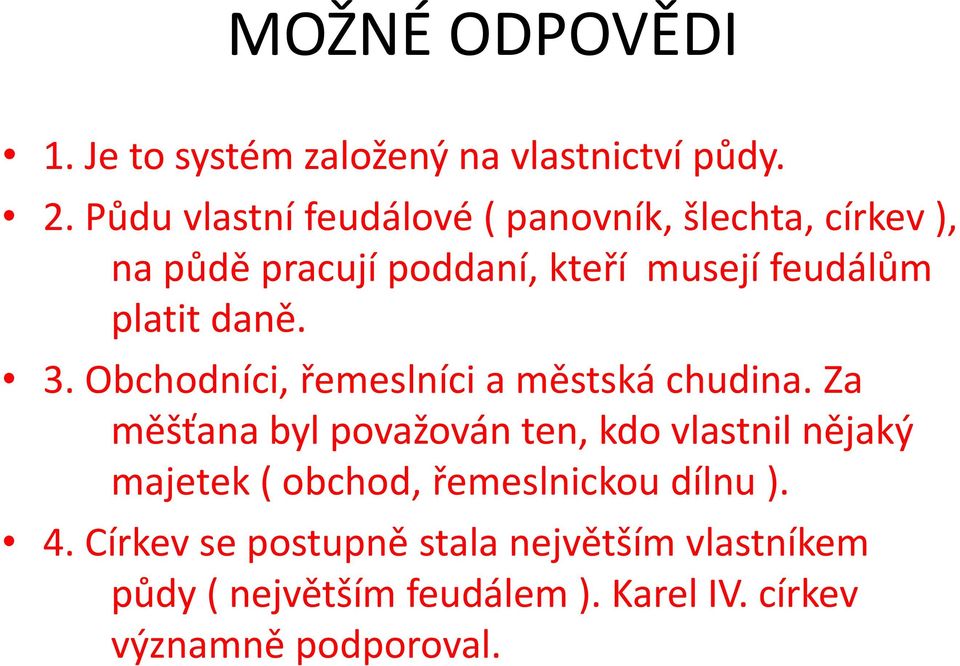 platit daně. 3. Obchodníci, řemeslníci a městská chudina.