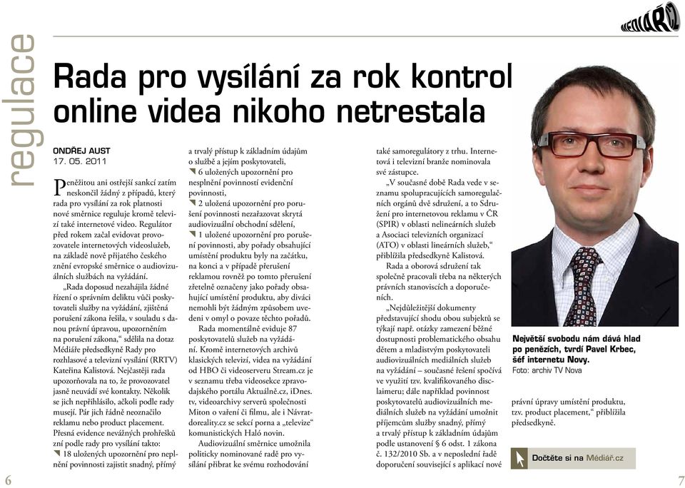 Regulátor před rokem začal evidovat provozovatele internetových videoslužeb, na základě nově přijatého českého znění evropské směrnice o audiovizuálních službách na vyžádání.