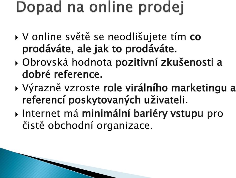 Výrazně vzroste role virálního marketingu a referencí poskytovaných