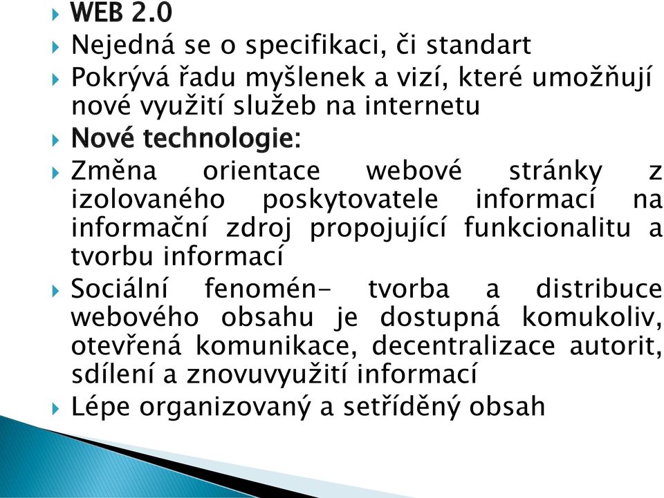 internetu Nové technologie: Změna orientace webové stránky z izolovaného poskytovatele informací na informační zdroj