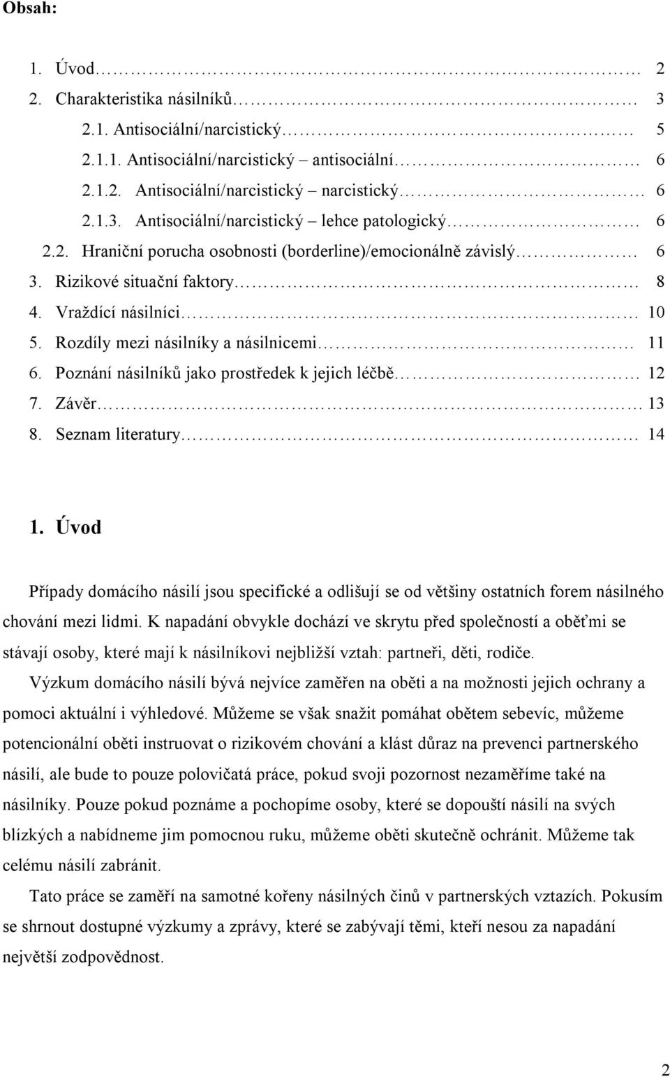 Poznání násilníků jako prostředek k jejich léčbě 12 7. Závěr 13 8. Seznam literatury 14 1.