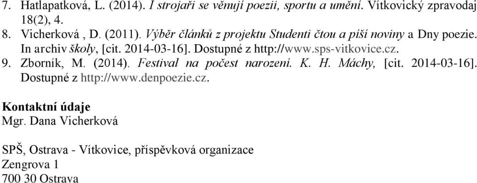 Dostupné z http://www.sps-vitkovice.cz. 9. Zborník, M. (2014). Festival na počest narození. K. H. Máchy, [cit. 2014-03-16].