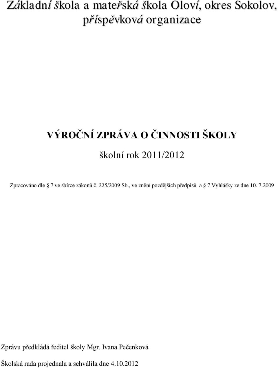 225/2009 Sb., ve znění pozdějších předpisů a 7 