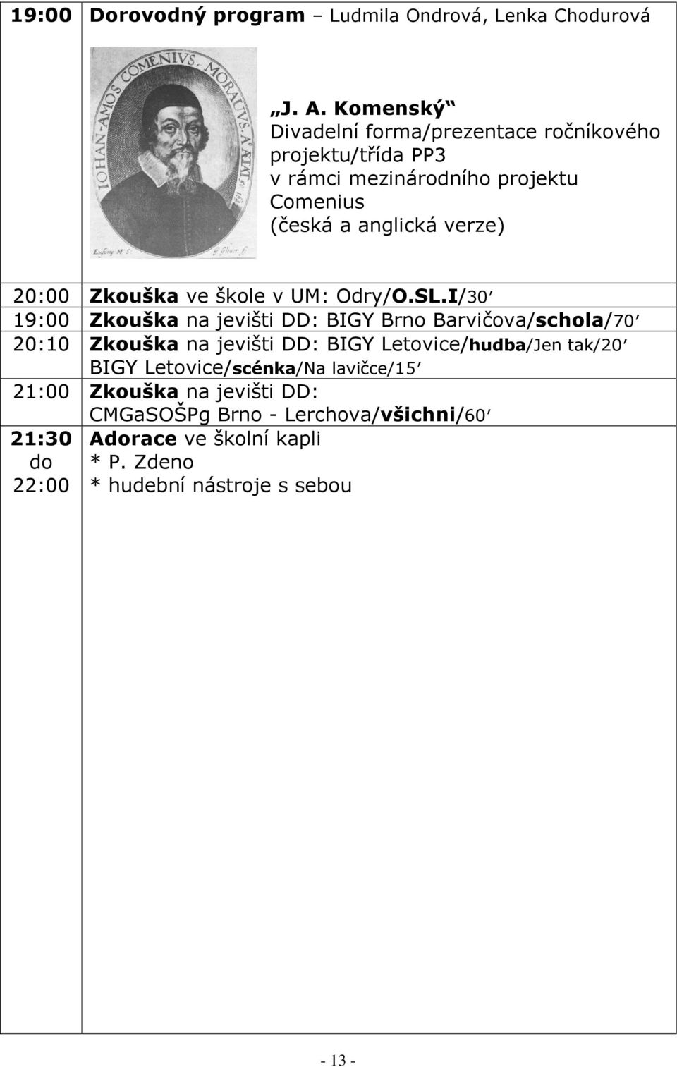 20:00 Zkouška ve škole v UM: Odry/O.SL.