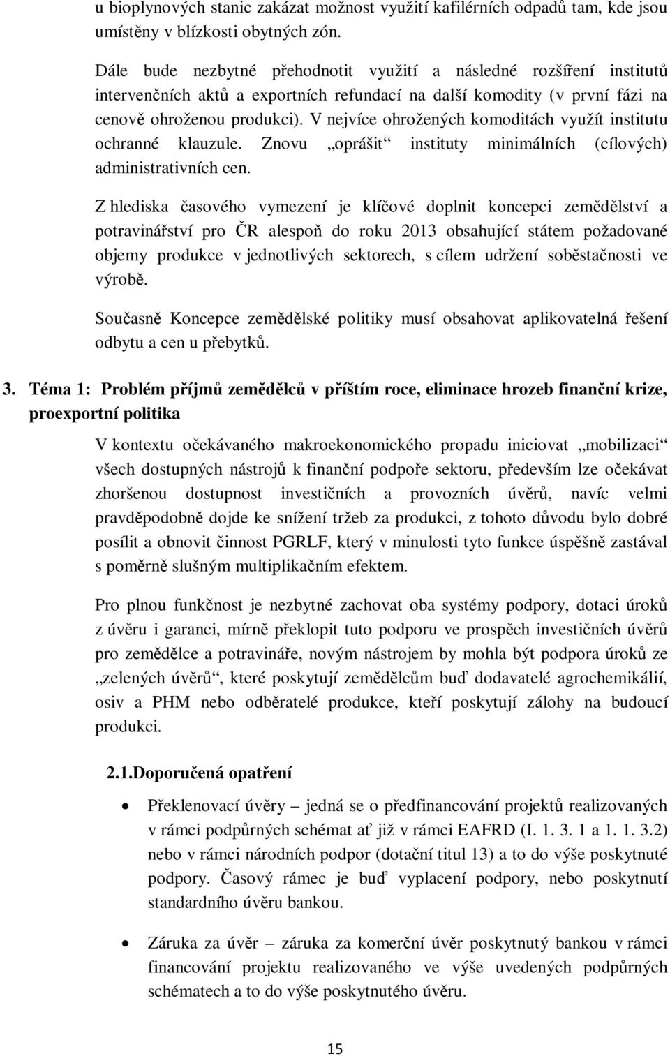 V nejvíce ohrožených komoditách využít institutu ochranné klauzule. Znovu oprášit instituty minimálních (cílových) administrativních cen.