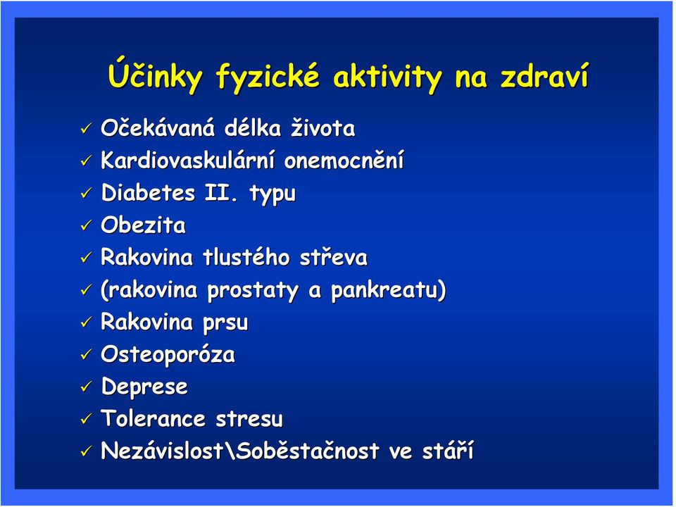 typu Obezita Rakovina tlustého střeva (rakovina prostaty a