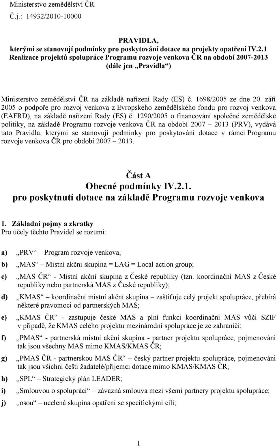 1698/2005 ze dne 20. září 2005 o podpoře pro rozvoj venkova z Evropského zemědělského fondu pro rozvoj venkova (EAFRD), na základě nařízení Rady (ES) č.