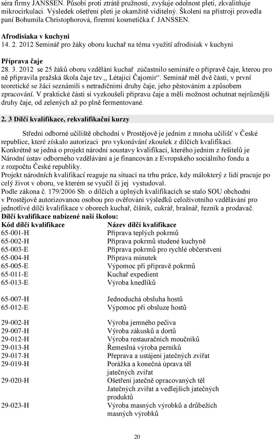 2012 Seminář pro žáky oboru kuchař na téma využití afrodisiak v kuchyni Příprava čaje 28. 3.