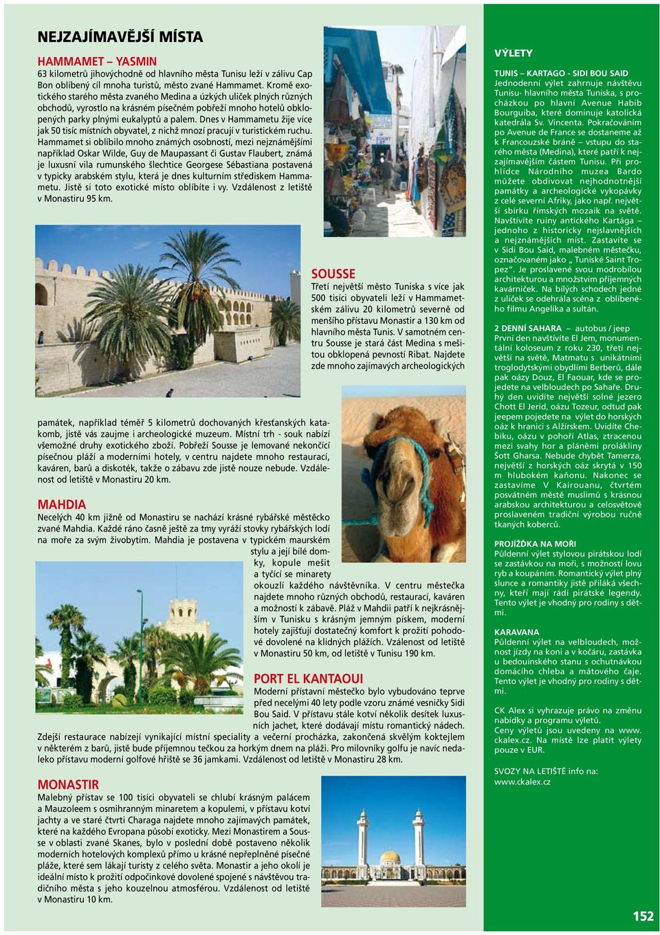 Dnes v Hammametu žije více jak 50 tisíc místních obyvatel, z nichž mnozí pracují v turistickém ruchu.