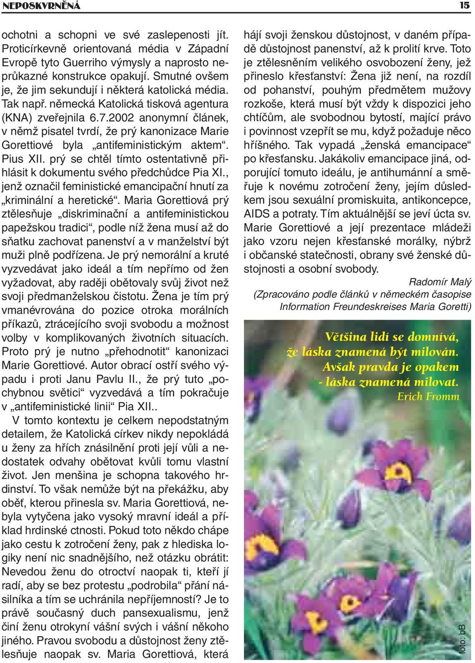 2002 anonymní článek, v němž pisatel tvrdí, že prý kanonizace Marie Gorettiové byla antifeministickým aktem. Pius XII. prý se chtěl tímto ostentativně přihlásit k dokumentu svého předchůdce Pia XI.