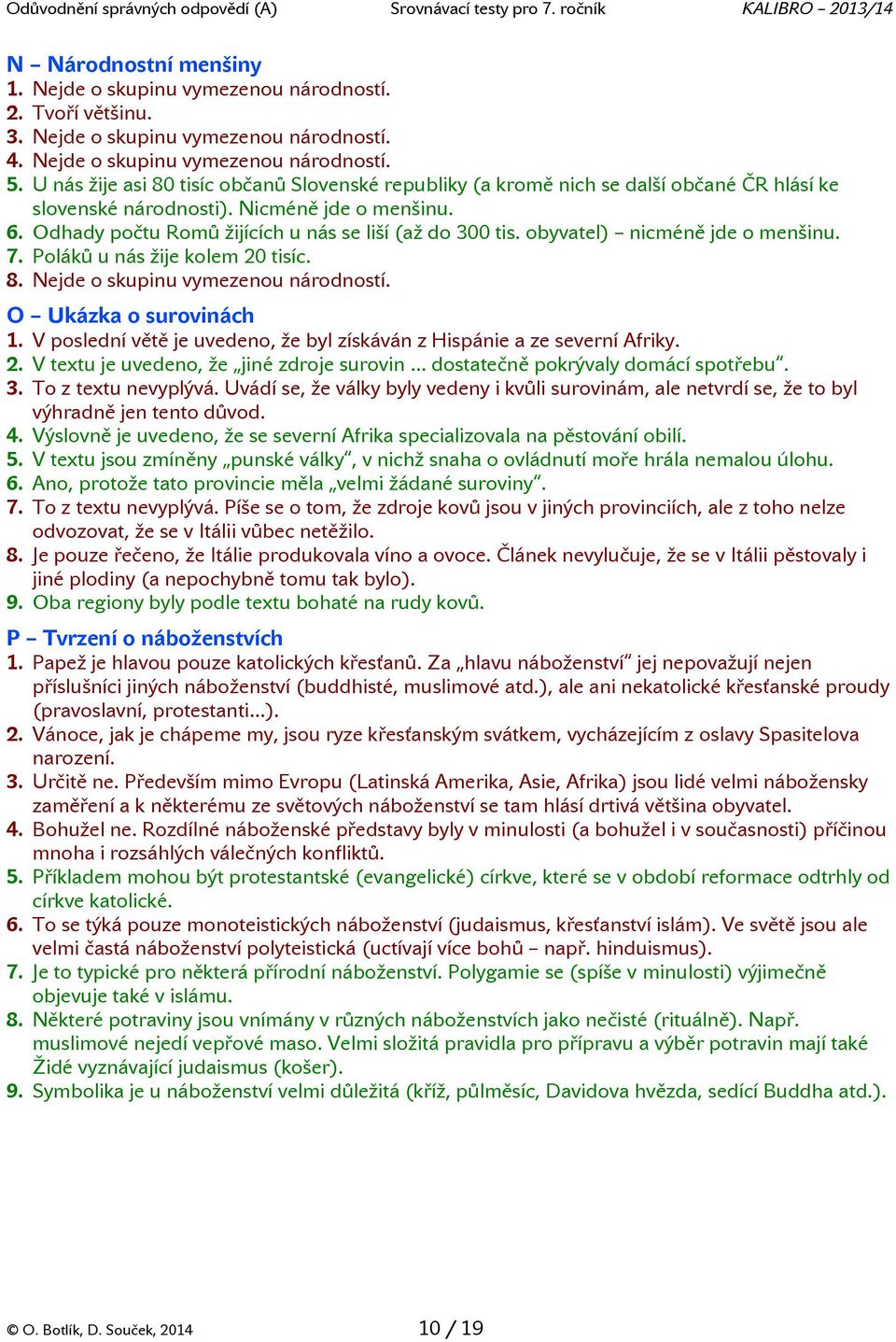 obyvatel) nicméně jde o menšinu. 7. Poláků u nás žije kolem 20 tisíc. 8. Nejde o skupinu vymezenou národností. O Ukázka o surovinách 1.