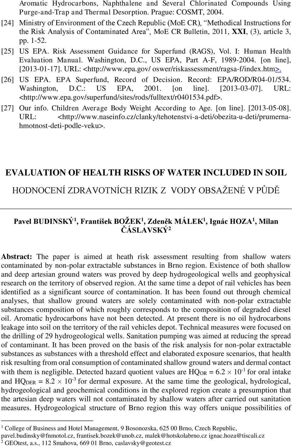 Risk Assessment Guidance for Superfund (RAGS), Vol. I: Human Health Evaluation Manual. Washington, D.C., US EPA, Part A-F, 1989-2004. [on line], [2013-01-17]. URL: <http://www.epa.