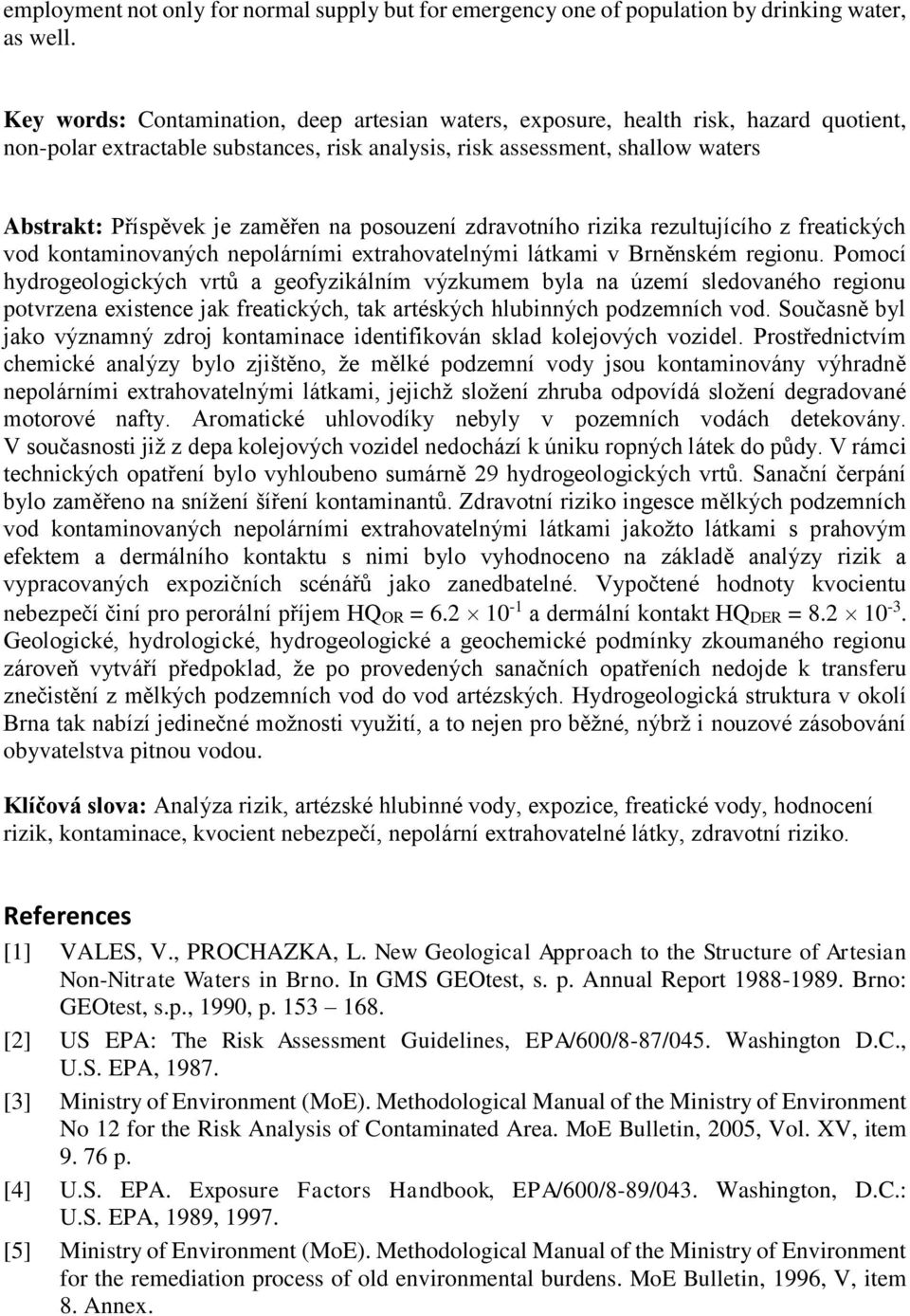 na posouzení zdravotního rizika rezultujícího z freatických vod kontaminovaných nepolárními extrahovatelnými látkami v Brněnském regionu.