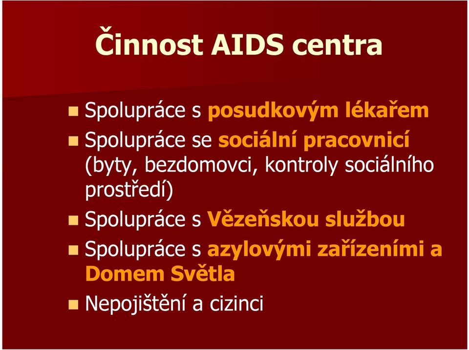 kontroly sociálního prostředí) Spolupráce s Vězeňskou