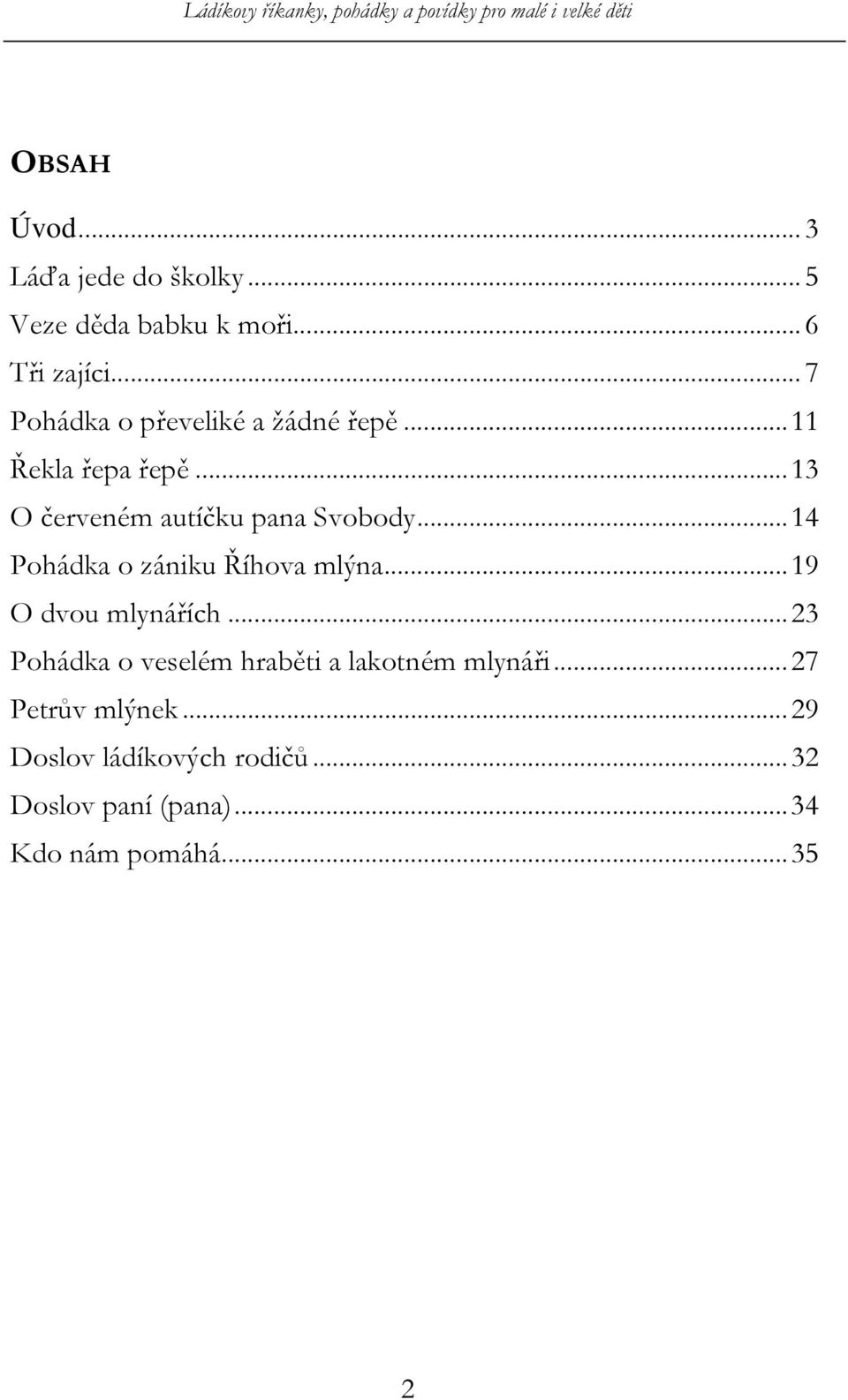 .. 14 Pohádka o zániku Říhova mlýna... 19 O dvou mlynářích.