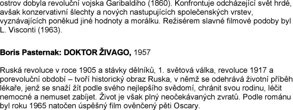 Režisérem slavné filmové podoby byl L. Visconti (1963). Boris Pasternak: DOKTOR ŽIVAGO, 1957 Ruská revoluce v roce 1905 a stávky dělníků, 1.