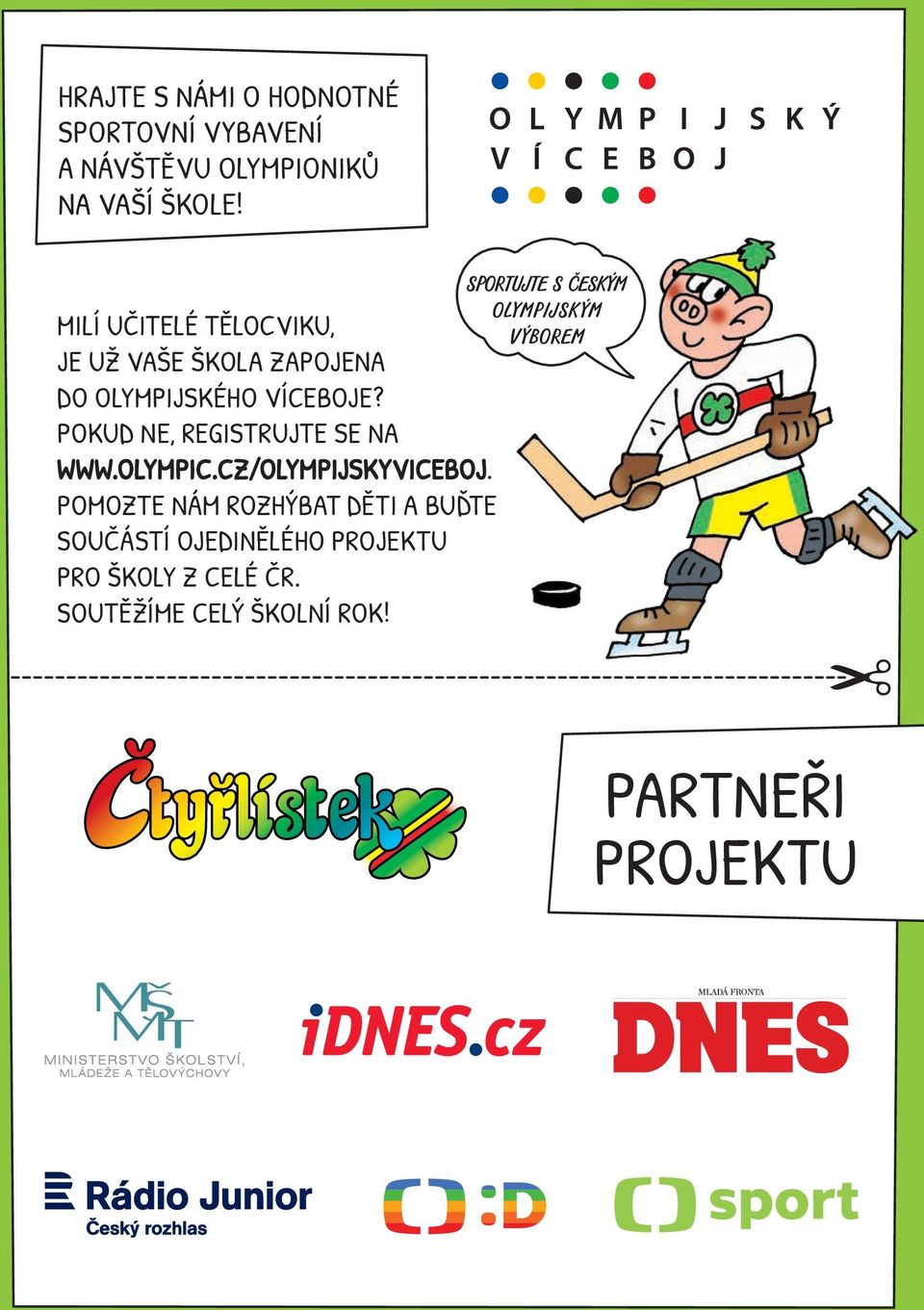 POKUD NE, REGISTRUJTE SE NA WWW.OLYMPIC.CZ/OLYMPIJSKYVICEBOJ.