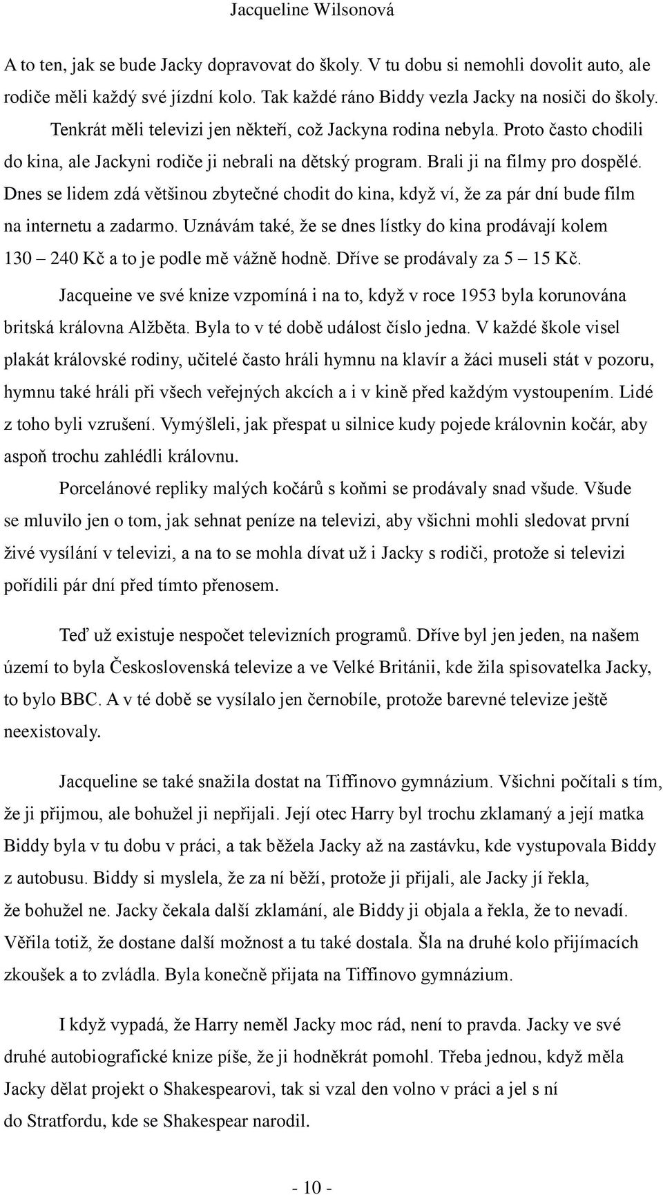 Dnes se lidem zdá většinou zbytečné chodit do kina, když ví, že za pár dní bude film na internetu a zadarmo.