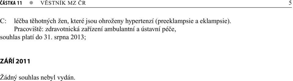 Pracoviště: zdravotnická zařízení ambulantní a ústavní