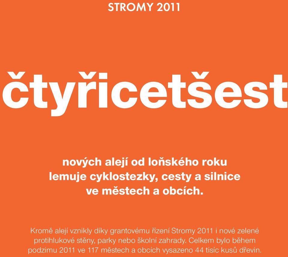 Kromě alejí vznikly díky grantovému řízení Stromy 2011 i nové zelené