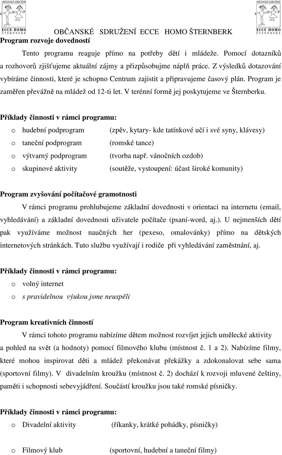 V terénní formě jej poskytujeme ve Šternberku.