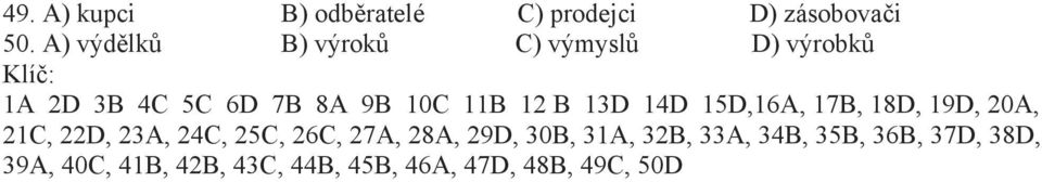 11B 12 B 13D 14D 15D,16A, 17B, 18D, 19D, 20A, 21C, 22D, 23A, 24C, 25C, 26C, 27A,