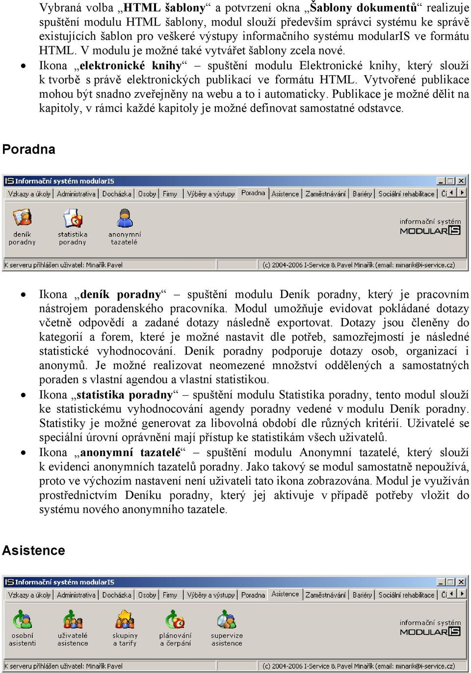 Ikona elektronické knihy spuštění modulu Elektronické knihy, který slouží k tvorbě s právě elektronických publikací ve formátu HTML.