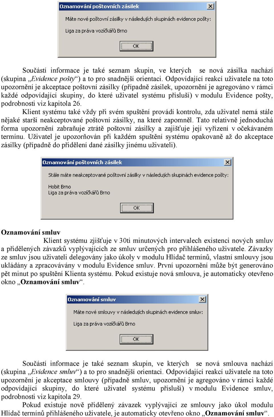 modulu Evidence pošty, podrobnosti viz kapitola 26.