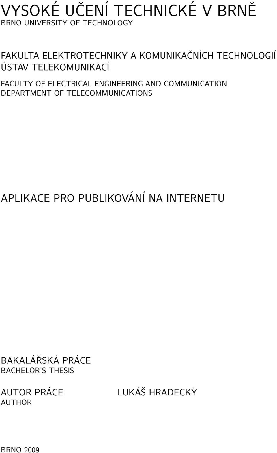 AND COMMUNICATION DEPARTMENT OF TELECOMMUNICATIONS APLIKACE PRO PUBLIKOVÁNÍ NA