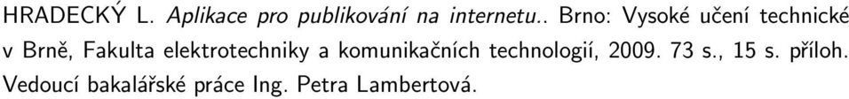 elektrotechniky a komunikačních technologií, 2009.