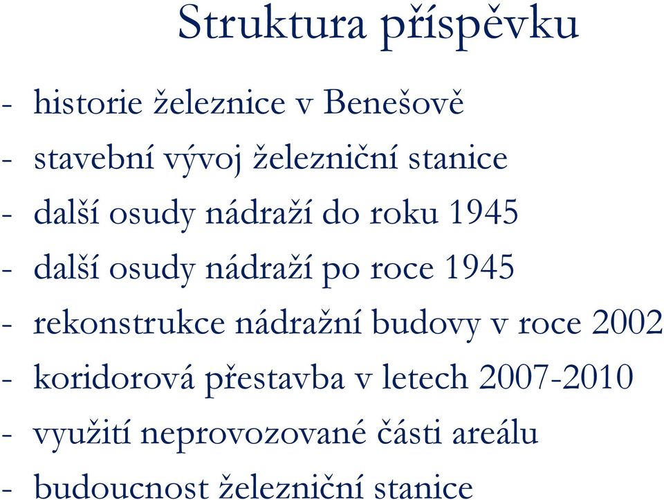 po roce 1945 - rekonstrukce nádražní budovy v roce 2002 - koridorová