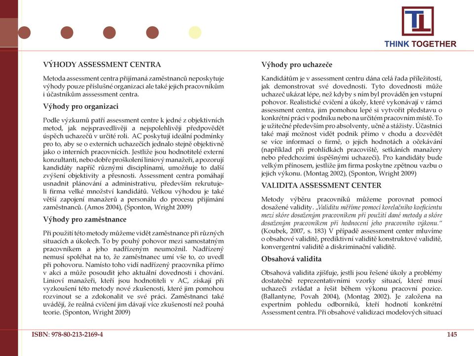 AC poskytují ideální podmínky pro to, aby se o externích uchazečích jednalo stejně objektivně jako o interních pracovnících.