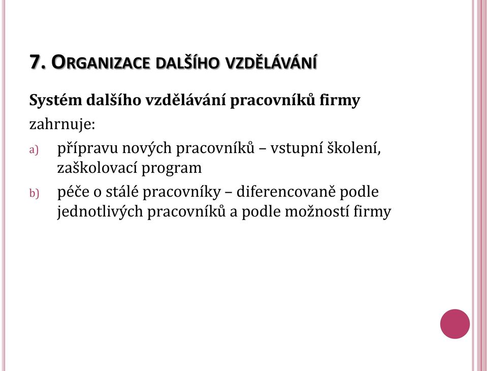 vstupní školení, zaškolovací program b) péče o stálé